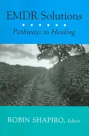 Solutions Emdr : Les chemins de la guérison - Emdr Solutions: Pathways to Healing