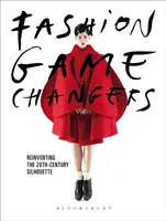 Les changeurs de mode : Réinventer la silhouette du 20e siècle - Fashion Game Changers: Reinventing the 20th-Century Silhouette