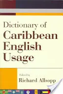 Dictionnaire de l'usage de l'anglais dans les Caraïbes - Dictionary of Caribbean English Usage