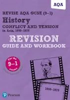 Pearson REVISE AQA GCSE (9-1) History Conflict and tension in Asia Revision Guide and Workbook (Guide de révision et cahier d'exercices) - Pearson REVISE AQA GCSE (9-1) History Conflict and tension in Asia Revision Guide and Workbook