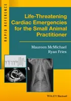 Urgences cardiaques menaçant le pronostic vital pour le praticien des petits animaux - Life-Threatening Cardiac Emergencies for the Small Animal Practitioner