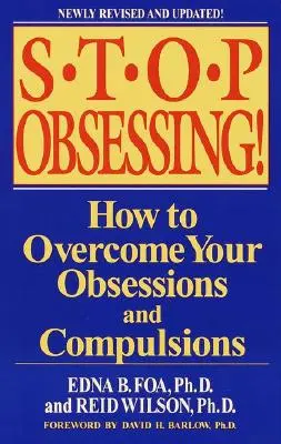 Arrêtez d'être obsédé ! Comment surmonter vos obsessions et vos compulsions - Stop Obsessing!: How to Overcome Your Obsessions and Compulsions