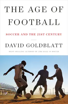 L'âge du football : Le football et le 21e siècle - The Age of Football: Soccer and the 21st Century