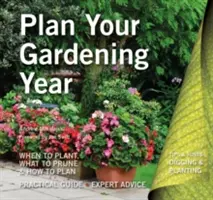 Planifiez votre année de jardinage : Planifier, planter et entretenir - Plan Your Gardening Year: Plan, Plant and Maintain