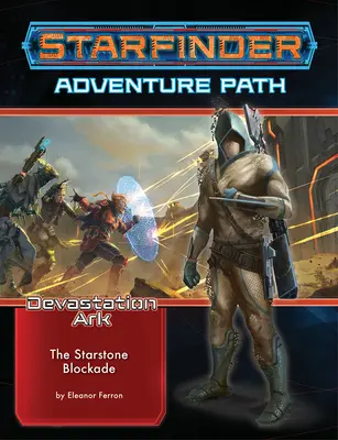 Starfinder Adventure Path : Le Blocus des Pierres Étoilées (l'Arche de la Dévastation 2 sur 3) - Starfinder Adventure Path: The Starstone Blockade (the Devastation Ark 2 of 3)
