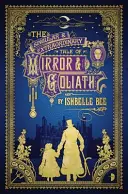 L'histoire singulière et extraordinaire de Miroir et Goliath - tirée des Aventures singulières de John Lovehart, volume 1 - Singular & Extraordinary Tale of Mirror & Goliath - From the Peculiar Adventures of John Lovehart, Esq., Volume 1