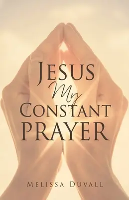 Jésus, ma prière constante - Jesus My Constant Prayer