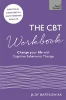 Le manuel de la TCC : Utilisez la TCC pour changer votre vie - The CBT Workbook: Use CBT to Change Your Life