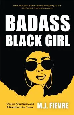 Badass Black Girl : Citations, questions et affirmations pour les adolescents (Adolescents et jeunes adultes, héritage culturel, biographies de femmes) - Badass Black Girl: Quotes, Questions, and Affirmations for Teens (Teen and YA Maturing, Cultural Heritage, Women Biographies)