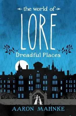 Le monde de Lore : des lieux terribles - The World of Lore: Dreadful Places