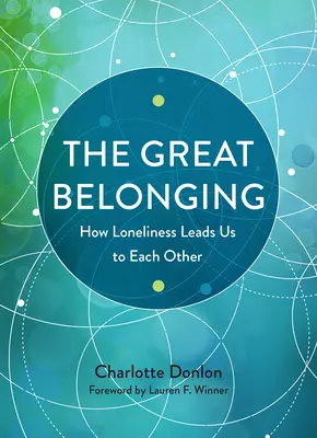 La grande appartenance : Comment la solitude nous conduit à l'autre - The Great Belonging: How Loneliness Leads Us to Each Other