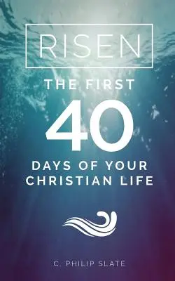 Ressuscité ! Les 40 premiers jours de votre vie chrétienne - Risen!: The First 40 Days of Your Christian Life