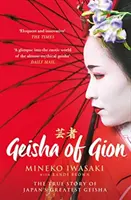 Geisha de Gion - L'histoire vraie de la plus grande geisha du Japon - Geisha of Gion - The True Story of Japan's Foremost Geisha