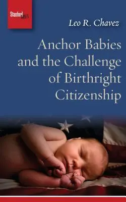 Les bébés d'ancrage et le défi de la citoyenneté de naissance - Anchor Babies and the Challenge of Birthright Citizenship