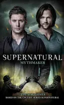 Supernatural : Mythmaker - Supernatural: Mythmaker