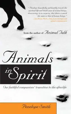 Animaux en esprit : La transition de nos fidèles compagnons vers l'au-delà - Animals in Spirit: Our Faithful Companions' Transition to the Afterlife