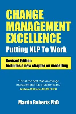 L'excellence dans la gestion du changement : Putting Nlp to Work (édition révisée) - Change Management Excellence: Putting Nlp to Work (Revised Edition)