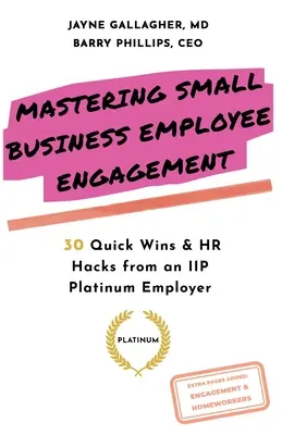 Maîtriser l'engagement des employés d'une petite entreprise : 30 victoires rapides et astuces RH d'un employeur Platine de l'IIP - Mastering Small Business Employee Engagement: 30 Quick Wins & HR Hacks from an IIP Platinum Employer