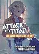 Attack on Titan : La dure maîtresse de la ville, partie 2 - Attack on Titan: The Harsh Mistress of the City, Part 2