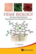 Biologie de l'hème : La vie secrète de l'hème dans la régulation de divers processus biologiques - Heme Biology: The Secret Life of Heme in Regulating Diverse Biological Processes