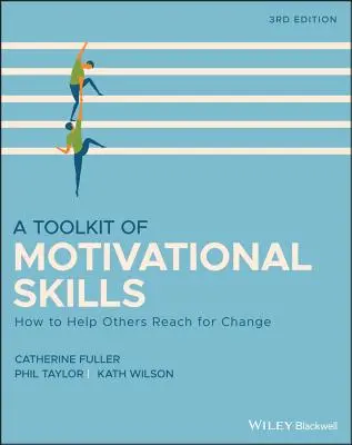 Une boîte à outils de compétences motivationnelles : Comment aider les autres à atteindre le changement - A Toolkit of Motivational Skills: How to Help Others Reach for Change