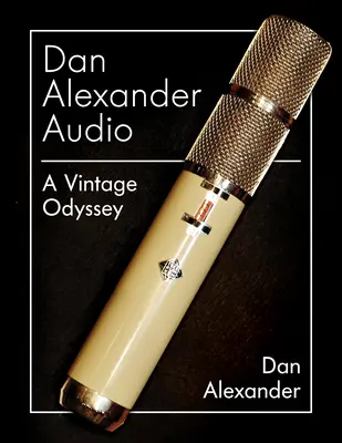 Dan Alexander Audio : Une odyssée vintage - Dan Alexander Audio: A Vintage Odyssey