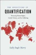 Les séductions de la quantification : Mesurer les droits de l'homme, la violence de genre et le trafic sexuel - The Seductions of Quantification: Measuring Human Rights, Gender Violence, and Sex Trafficking