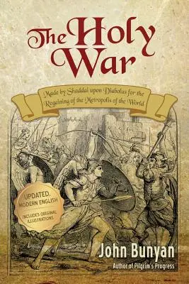 La guerre sainte : mise à jour, anglais moderne. Plus de 100 illustrations originales. - The Holy War: Updated, Modern English. More than 100 Original Illustrations.