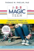 1-2-3 Magic Teen : Communiquer, créer des liens et guider votre adolescent vers l'âge adulte - 1-2-3 Magic Teen: Communicate, Connect, and Guide Your Teen to Adulthood