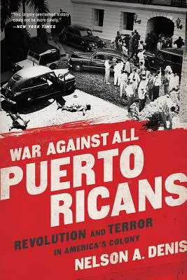 La guerre contre tous les Portoricains : Révolution et terreur dans la colonie américaine - War Against All Puerto Ricans: Revolution and Terror in America's Colony