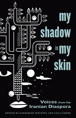 Mon ombre est ma peau : Les voix de la diaspora iranienne - My Shadow Is My Skin: Voices from the Iranian Diaspora