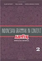 Grammaire indonésienne en contexte : Asyik Berbahasa Indonesia, Volume 2 - Indonesian Grammar in Context: Asyik Berbahasa Indonesia, Volume 2