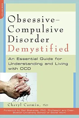 Le trouble obsessionnel-compulsif démystifié : Un guide essentiel pour comprendre et vivre avec les TOC - Obsessive-Compulsive Disorder Demystified: An Essential Guide for Understanding and Living with OCD