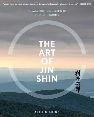 L'art du Jin Shin : La pratique japonaise de la guérison du bout des doigts - The Art of Jin Shin: The Japanese Practice of Healing with Your Fingertips