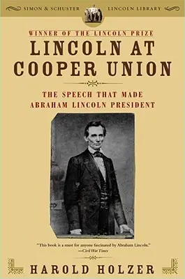 Lincoln à Cooper Union : Le discours qui a fait d'Abraham Lincoln un président - Lincoln at Cooper Union: The Speech That Made Abraham Lincoln President