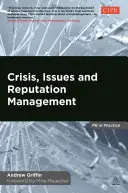 Gestion des crises, des problèmes et de la réputation : Un manuel pour les professionnels des relations publiques et de la communication - Crisis, Issues and Reputation Management: A Handbook for PR and Communications Professionals