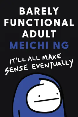 Adulte à peine fonctionnel : Tout finira par s'expliquer - Barely Functional Adult: It'll All Make Sense Eventually