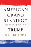 La grande stratégie américaine à l'ère de Trump - American Grand Strategy in the Age of Trump