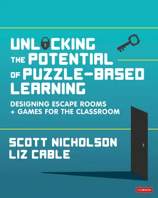 Libérer le potentiel de l'apprentissage par les énigmes : Concevoir des salles d'évasion et des jeux pour la classe - Unlocking the Potential of Puzzle-Based Learning: Designing Escape Rooms and Games for the Classroom