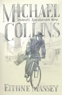 Michael Collins : héros et rebelle - Michael Collins: Hero and Rebel