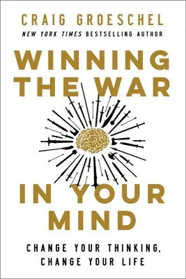 Gagner la guerre dans votre esprit : Changez votre façon de penser, changez votre vie - Winning the War in Your Mind: Change Your Thinking, Change Your Life