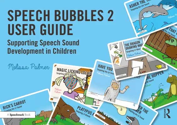 Guide de l'utilisateur de Speech Bubbles 2 : Soutenir le développement des sons de la parole chez les enfants - Speech Bubbles 2 User Guide: Supporting Speech Sound Development in Children