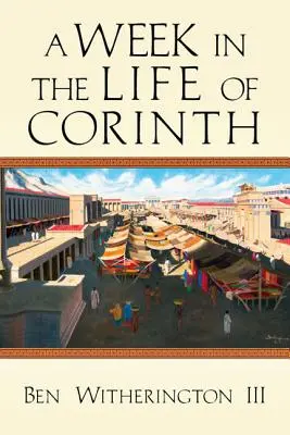 Une semaine dans la vie de Corinthe - A Week in the Life of Corinth