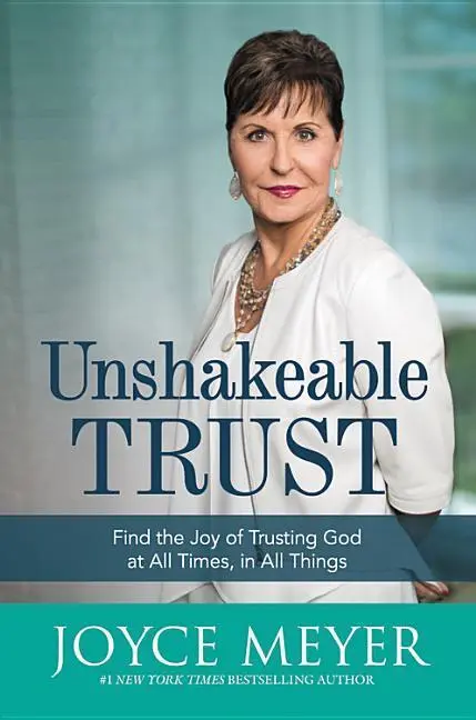 Confiance inébranlable : Trouver la joie de faire confiance à Dieu en tout temps et en toutes choses - Unshakeable Trust: Find the Joy of Trusting God at All Times, in All Things