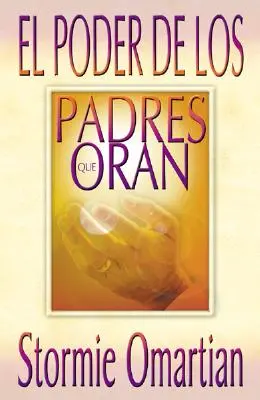 Poder de Los Padres Que Oran, El : Le pouvoir d'un parent qui prie - Poder de Los Padres Que Oran, El: Power of a Praying Parent