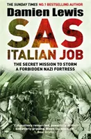 SAS Italian Job - La mission secrète d'assaut d'une forteresse nazie interdite - SAS Italian Job - The Secret Mission to Storm a Forbidden Nazi Fortress