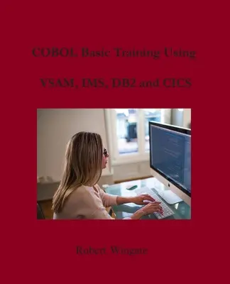 Formation de base à COBOL avec VSAM, IMS, DB2 et CICS - COBOL Basic Training Using VSAM, IMS, DB2 and CICS