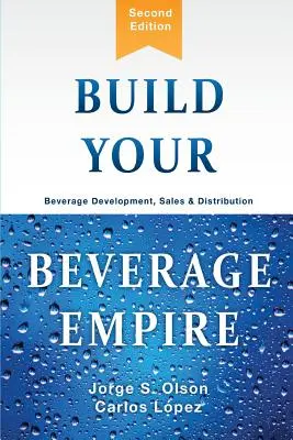 Construisez votre empire des boissons : développement, vente et distribution de boissons - Build Your Beverage Empire: Beverage Development, Sales and Distribution