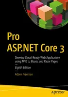 Pro ASP.NET Core 3 : Développer des applications web prêtes pour le cloud en utilisant MVC, Blazor et Razor Pages - Pro ASP.NET Core 3: Develop Cloud-Ready Web Applications Using MVC, Blazor, and Razor Pages