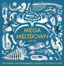 Mega Meltdown : Les animaux étranges et merveilleux de l'ère glaciaire - Mega Meltdown: The Weird and Wonderful Animals of the Ice Age